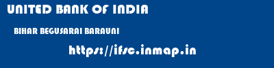 UNITED BANK OF INDIA  BIHAR BEGUSARAI BARAUNI   ifsc code